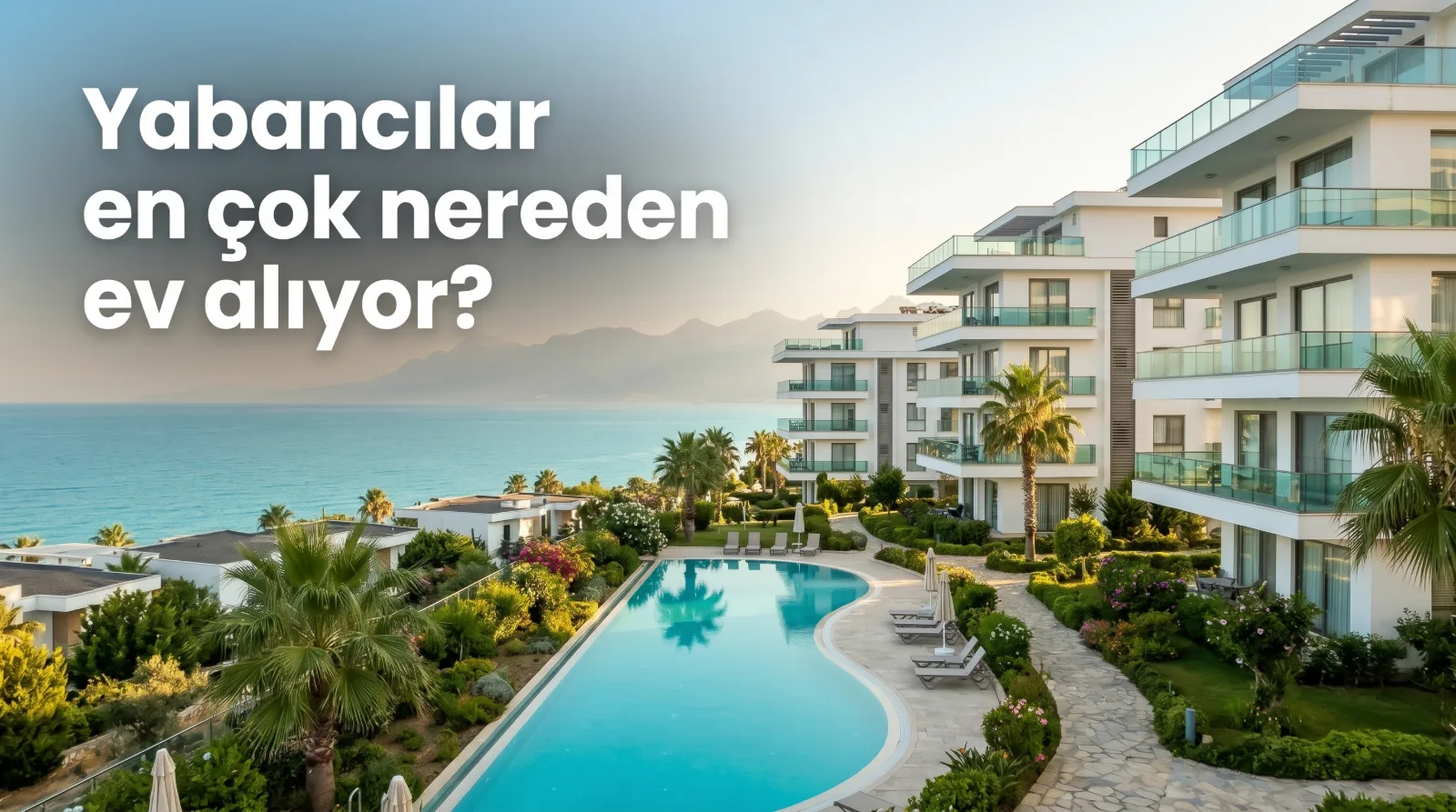 Yabancılar Türkiye'de En Çok Hangi Şehirlerden Ev Alıyor? (Eylül 2026)